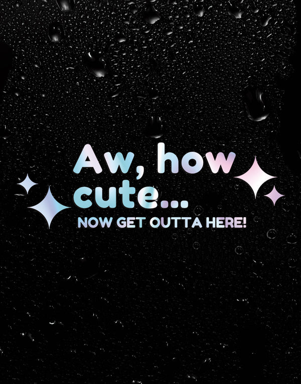 Phrase Sticker - Aww how cute... now get out of here.