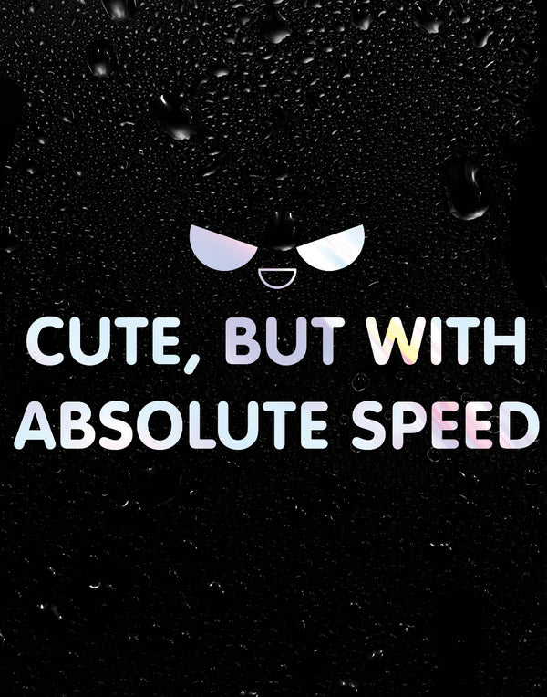 Phrase Sticker - Cute but with Absolute Speed